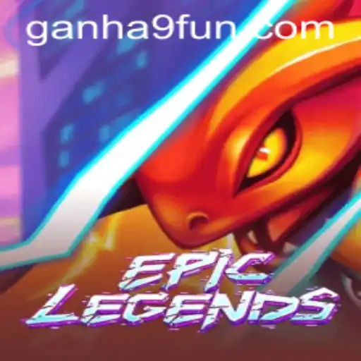 EpicLegends: The Ultimate Gaming Experience with Ganha9.com